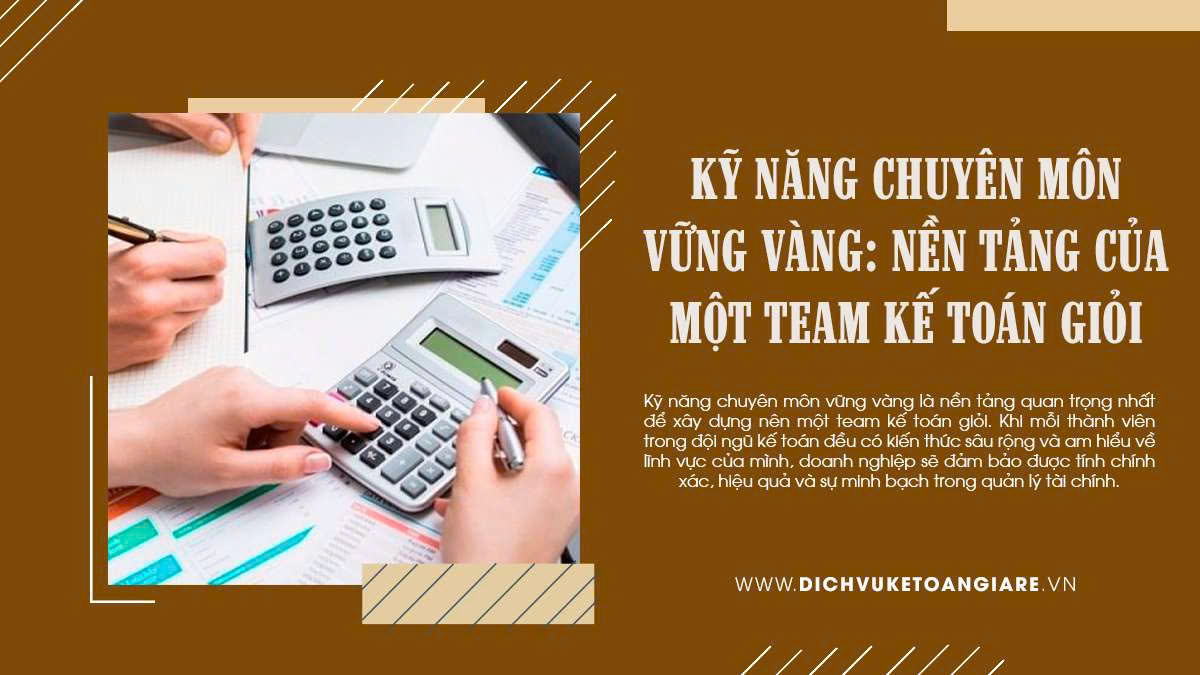 Kỹ Năng Chuyên Môn Vững Vàng: Nền Tảng Của Một Team Kế Toán Giỏi