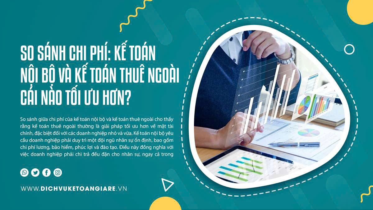 So Sánh Chi Phí: Kế Toán Nội Bộ Và Kế Toán Thuê Ngoài – Cái Nào Tối Ưu Hơn?
