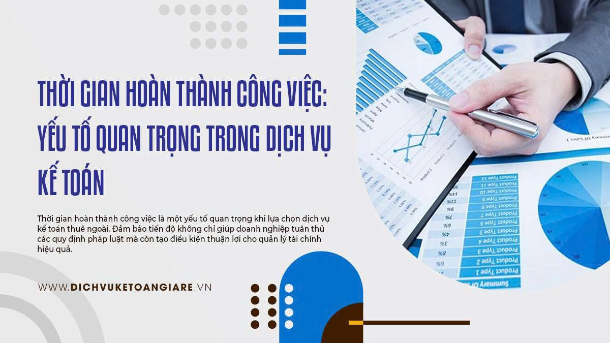 Thời Gian Hoàn Thành Công Việc: Yếu Tố Quan Trọng Trong Dịch Vụ Kế Toán