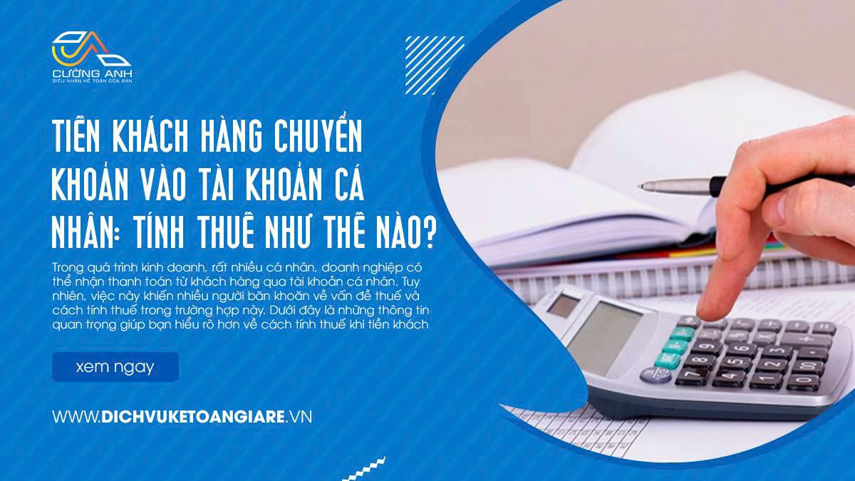 Tiền khách hàng chuyển khoản vào tài khoản cá nhân: Tính thuế như thế nào?