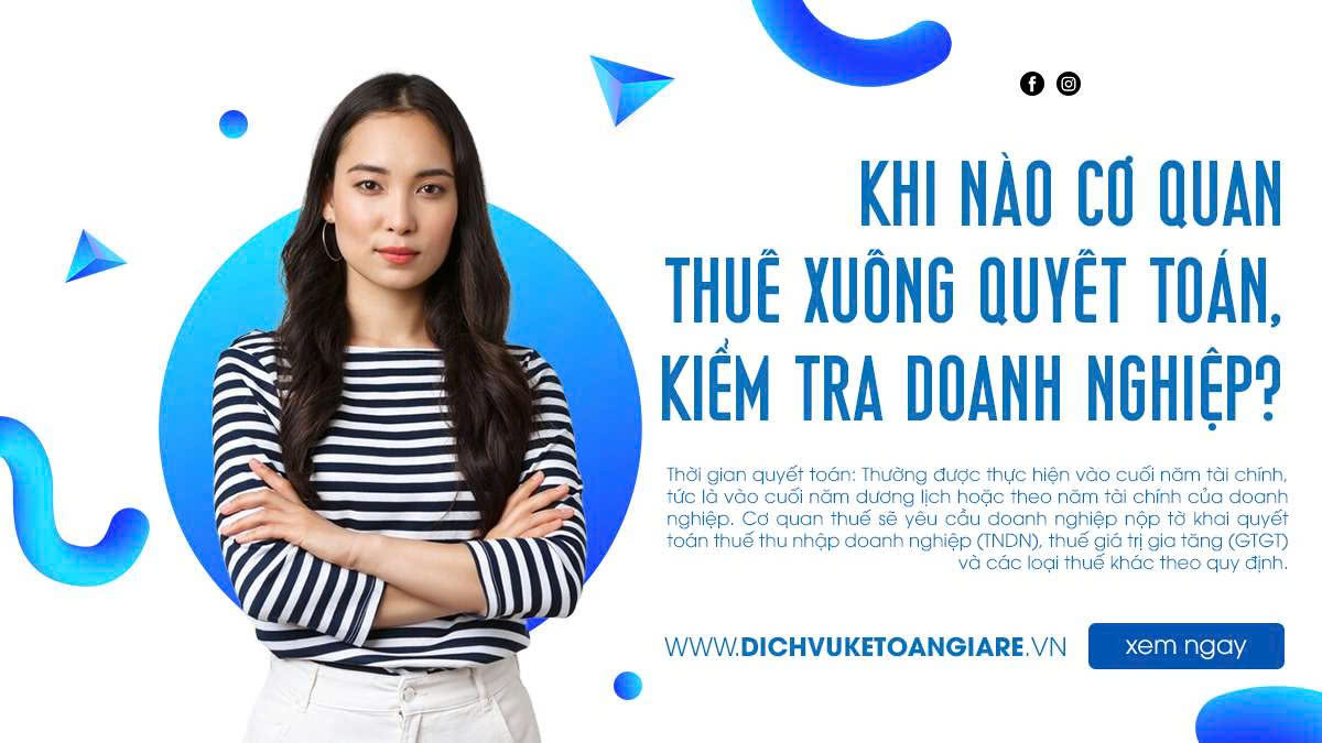 Khi nào cơ quan thuế xuống quyết toán, kiểm tra doanh nghiệp?