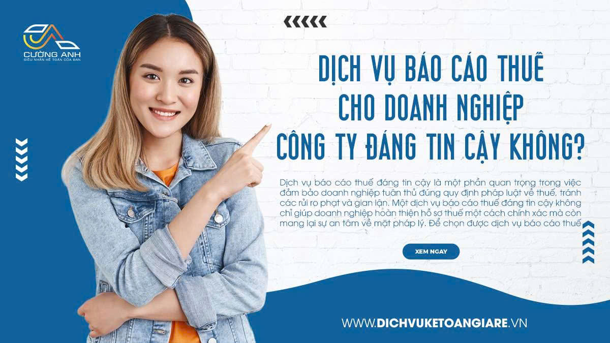Dịch vụ báo cáo thuế cho doanh nghiệp công ty đáng tin cậy không?